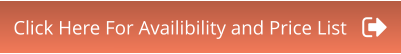 Click Here For Availibility and Price List