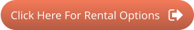 Click Here For Rental Options