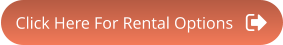 Click Here For Rental Options